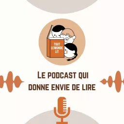 Tout le monde lit | Le podcast qui donne envie de lire !