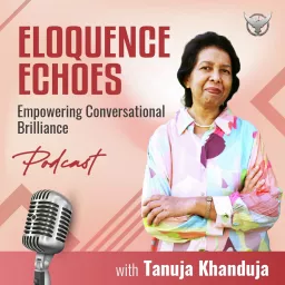 Eloquence Echoes with Tanuja Podcast artwork