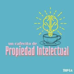 Un cafecito de Propiedad Intelectual Podcast artwork