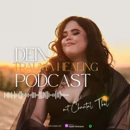 Dein Trauma Healing Podcast mit Chantal Thiel