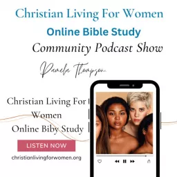 Christian Living For Women Online Bible Study Podcast artwork