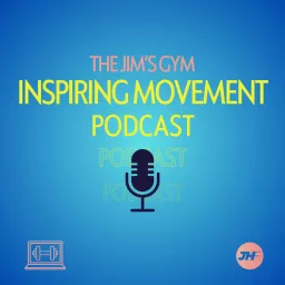 The Jim's Gym Podcast - Inspiring Movement artwork