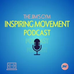 The Jim's Gym Podcast - Inspiring Movement