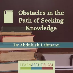 Obstacles in Seeking Knowledge