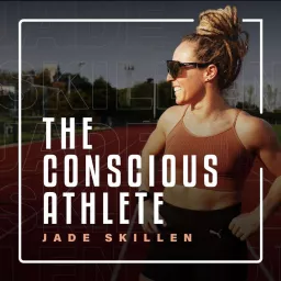 The Conscious Athlete With Jade Skillen Podcast artwork