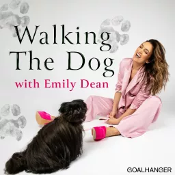 Walking The Dog with Emily Dean Podcast artwork