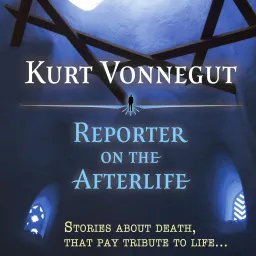 Kurt Vonnegut: Reporter on the Afterlife