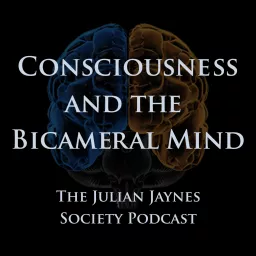 Consciousness and the Bicameral Mind - The Julian Jaynes Society Podcast artwork