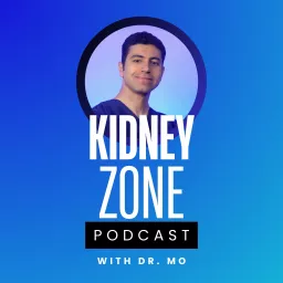 Kidney Zone Podcast with Dr. Mo