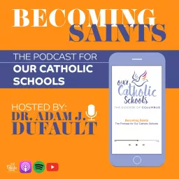 Becoming Saints: A Podcast for Our Catholic Schools