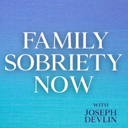 Family Sobriety Now Podcast artwork