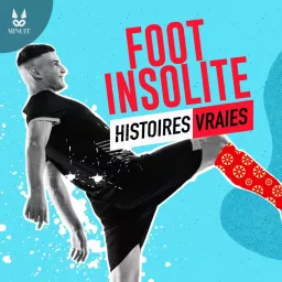 Foot Insolite - Histoires Vraies Podcast artwork