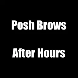 Posh Brows After Hours Podcast artwork