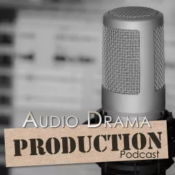 Audio Drama Production Podcast artwork