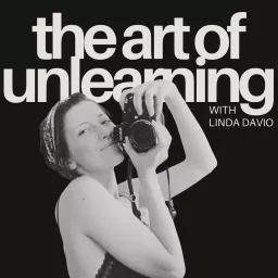 The Art of Unlearning Podcast artwork