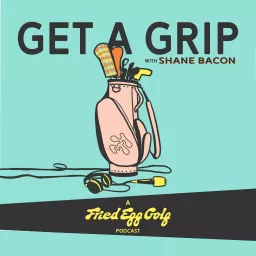 Get a Grip with Shane Bacon Podcast artwork