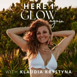 Here I Glow Again Podcast artwork