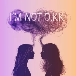 I'm Not O.KK Podcast artwork