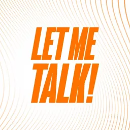 Let Me Talk Podcast artwork