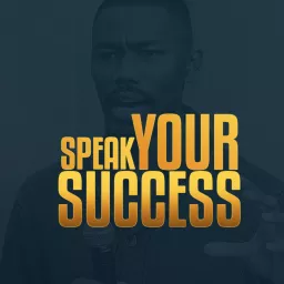 Speak Your Success Media Podcast artwork