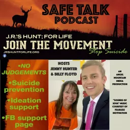 Safe Talk-JR’s Hunt;for Life Suicide Prevention Podcast