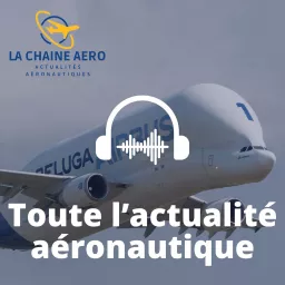 La Chaine Aéro - Toute l'actualité aéronautique Podcast artwork