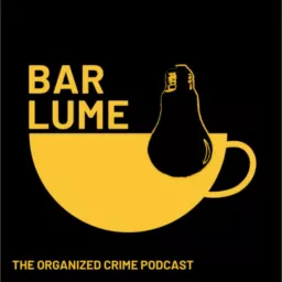 Bar Lume - the organized crime podcast