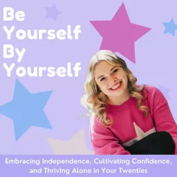 Be Yourself By Yourself | Independence, Self-Discovery, Personal Growth