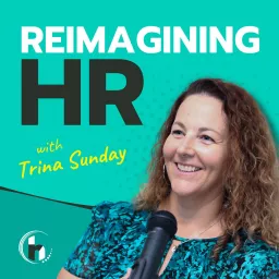 Reimagining HR with Trina Sunday Podcast artwork