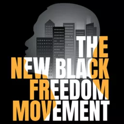 The New Black Freedom Movement: The Movement of Freedom and Liberation for Black People