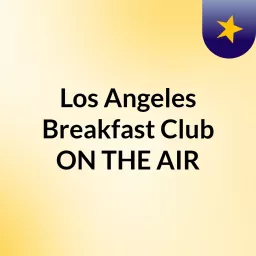 Los Angeles Breakfast Club: ON THE AIR Podcast artwork