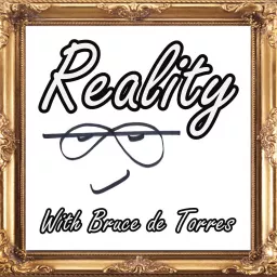 Reality with Bruce de Torres Podcast artwork