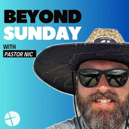 Beyond Sunday with Pastor Nic Podcast artwork