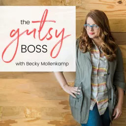 The Gutsy Boss with Becky Mollenkamp Podcast artwork