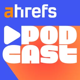 Ahrefs Podcast artwork