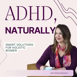 ADHD, Naturally: Smart Solutions for Holistic Women