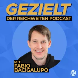 Gezielt - Der Reichweitenpodcast mit Fabio Bacigalupo artwork