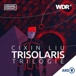 Cixin Liu: Trisolaris-Trilogie - Sci-Fi Hörspiel-Serie | WDR Podcast artwork