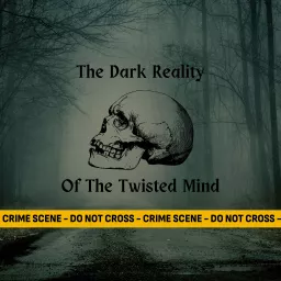 The Dark Reality Of The Twisted Mind Podcast artwork