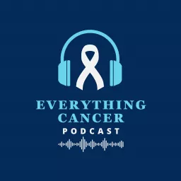 Everything Cancer: the empowering extra-large suitcase of the cancer journey Podcast artwork