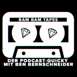 Bam Bam Tapes - Der Podcast-Quicky mit Ben Bernschneider artwork