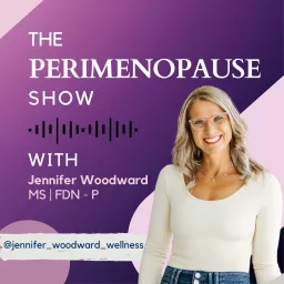 The Perimenopause Show with Jennifer Woodward Podcast artwork