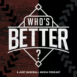 Who's Better Baseball Podcast artwork