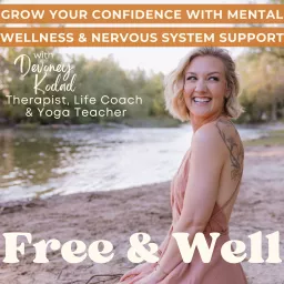 FREE & WELL: Self Confidence, Self Love, Self Worth, Self Compassion, Comparison, Healthy Habits & Routines & Inner Self Healing for Women Podcast artwork