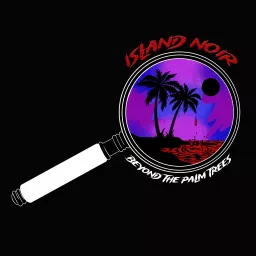 Island Noir: Beyond the Palm Trees Podcast artwork