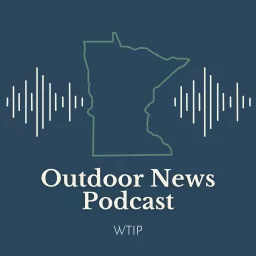 WTIP Outdoor News Podcast artwork