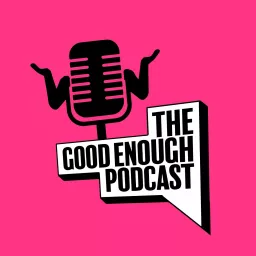 The Good Enough Podcast artwork