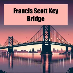 Baltimore Bridge #FrancisScottKeyBridge Podcast artwork