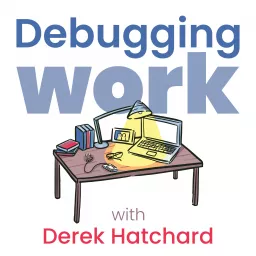 Debugging Work Podcast artwork
