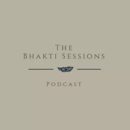The Bhakti Sessions Podcast artwork